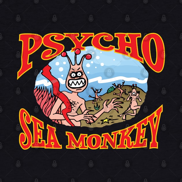 Psycho Sea Monkey by Fuckinuts